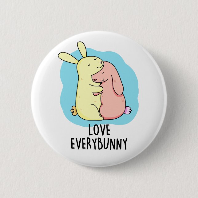Love Every Bunny Funny Bunny Rabbit Pun Button (Front)
