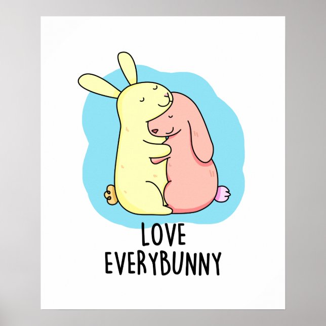 Love Every Bunny Funny Bunny Rabbit Pun Poster (Front)