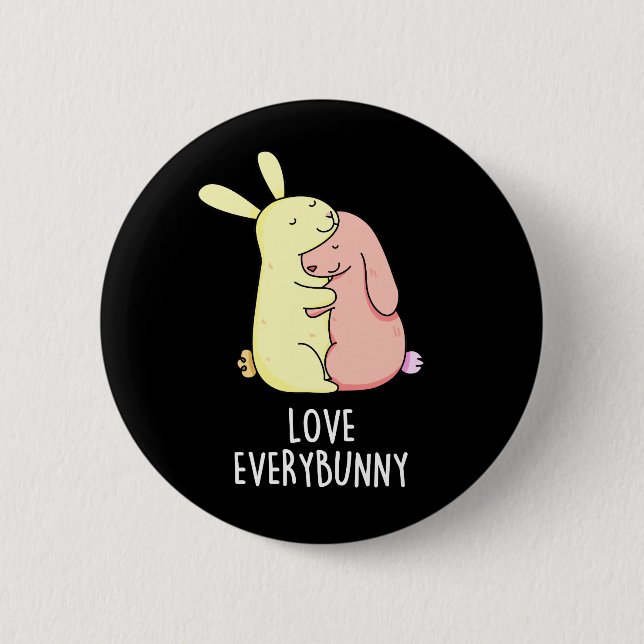 Love Every Bunny Funny Rabbit Pun Dark BG Button (Front)