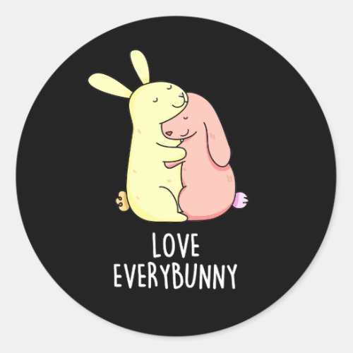 Love Every Bunny Funny Rabbit Pun Dark BG Classic Round Sticker