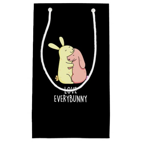 Love Every Bunny Funny Rabbit Pun Dark BG Small Gift Bag