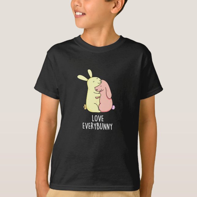 Love Every Bunny Funny Rabbit Pun Dark BG T-Shirt (Front)