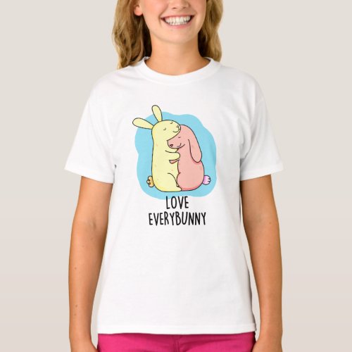 Love Every Bunny Funny Rabbit Pun  T_Shirt
