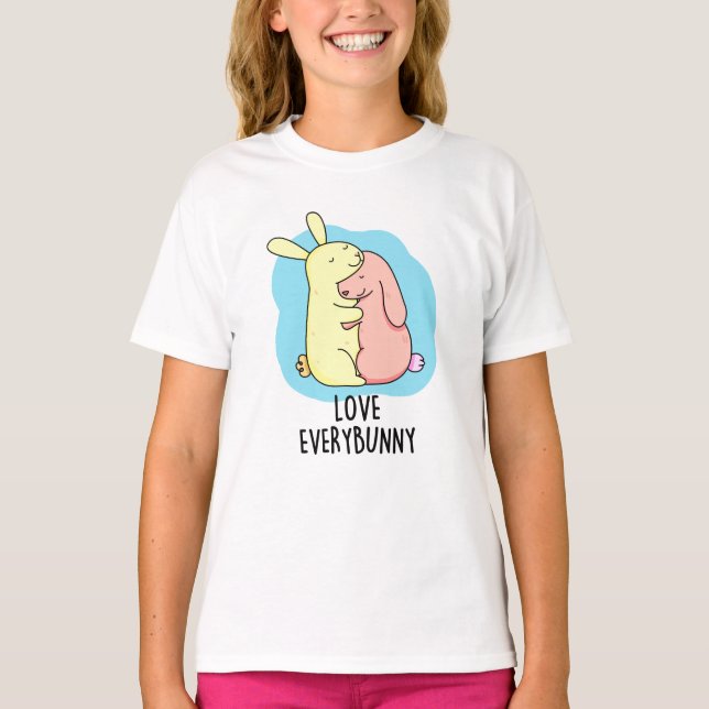 Love Every Bunny Funny Rabbit Pun  T-Shirt (Front)