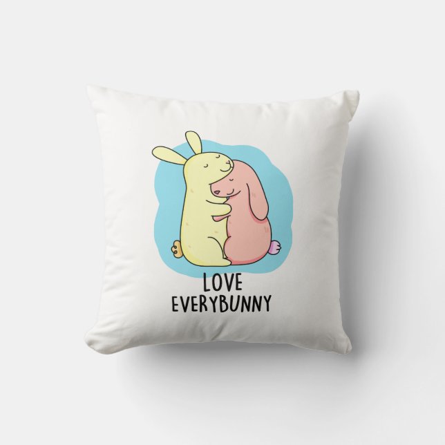 Love Every Bunny Funny Rabbit Pun  Throw Pillow (Front)