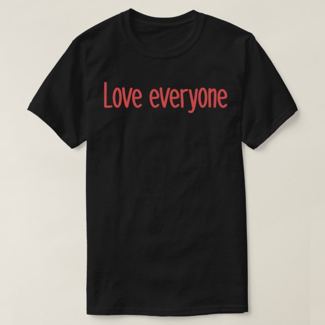 love everyone 1 T-Shirt (Design Front)