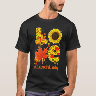 Love Fall Autumn Sunflower Lunch Lady Thanksgiving T-Shirt