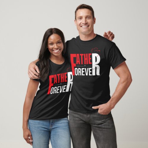 Love Father Forever T_Shirt