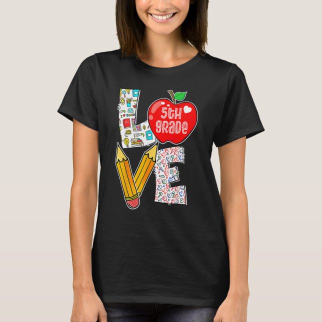 Love Fifth 5th Grade Apple Back To School Teacher  T-Shirt (Front)