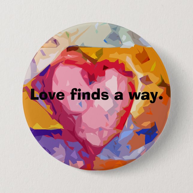 Love finds a way heart inspiration hope loving  button (Front)
