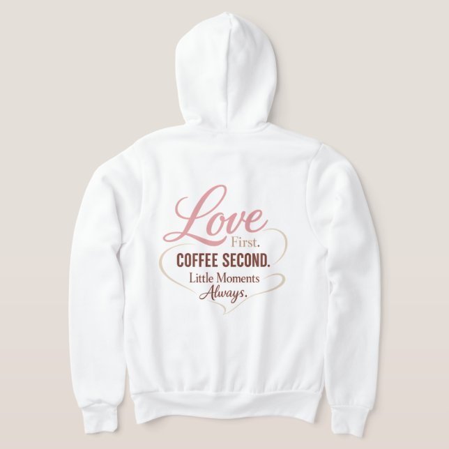 Love First Coffee Second Mom Life Typography Desig Hoodie (Laydown Back)
