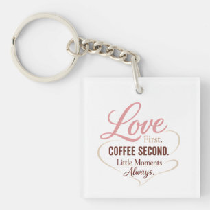 Love First Coffee Second Mom Life Typography Desig Keychain