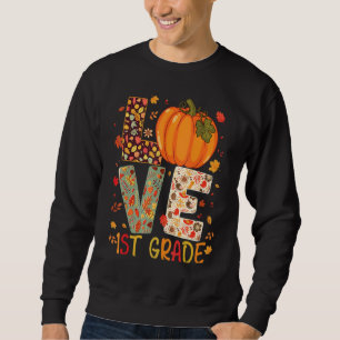 Love First Grade Happy Fall Thanksgiving Women 1st Sweatshirt