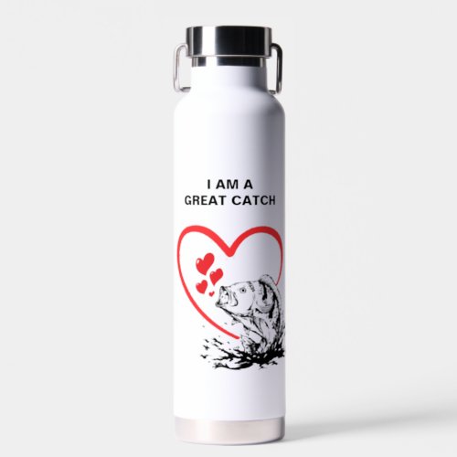 Love Fishing I AM A GREAT CATCH Water Bottle