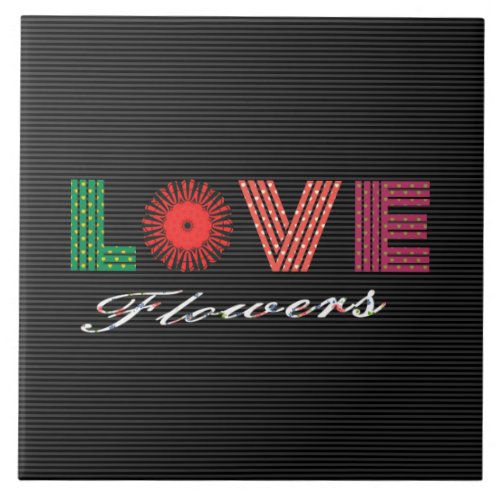 Love Flowers Slogan with Red and Black Flowers Ceramic Tile