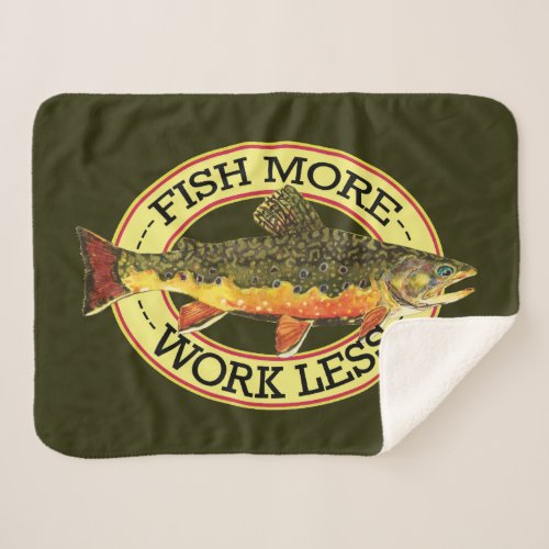 Love Fly Fishing FISH MORE _ WORK LESS Anglers Sherpa Blanket