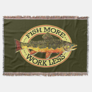 Love Fly Fishing? FISH MORE - WORK LESS Angler's Throw Blanket