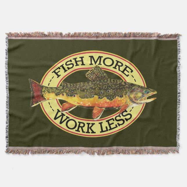 Love Fly Fishing? FISH MORE - WORK LESS Angler's Throw Blanket (Front)