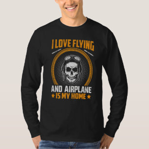 Love Flying Airplane Is My Home Pilot Aviation Gr T-Shirt