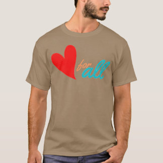 Love for all funny T-Shirt