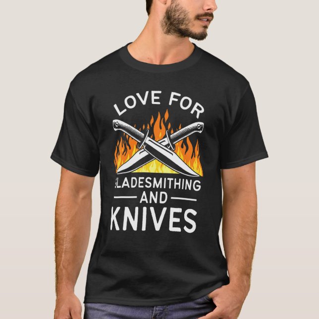 Love For Bladesmithing And Knifes 2 T-Shirt (Front)