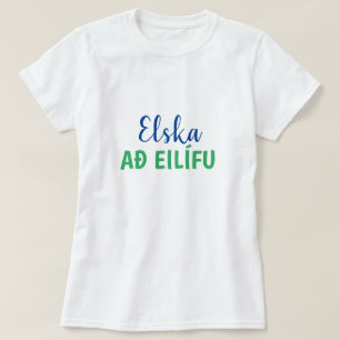 love forever (elska að eilífu)in Icelandic T-Shirt