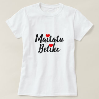 love forever in Basque, maitatu betiko T-Shirt