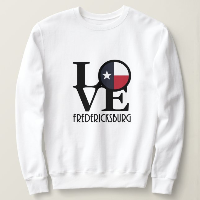 LOVE Fredericksburg Texas  Sweatshirt (Design Front)