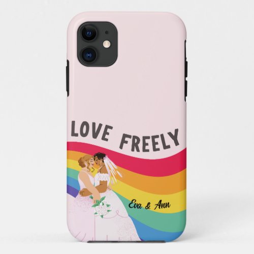 Love Freely Rainbow LGBT Pride Equal Rights  iPhone 11 Case