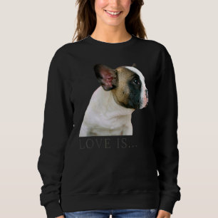Love French Bulldog  Frenchie Mom Dad Dog Puppy Pe Sweatshirt