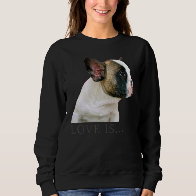 Love French Bulldog  Frenchie Mom Dad Dog Puppy Pe Sweatshirt (Front)