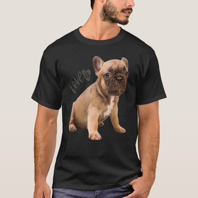 Love French Bulldog  Frenchie Mom Dad Dog Puppy Pe T-Shirt (Front)