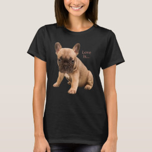 Love French Bulldog  Frenchie Mom Dad Dog Puppy Pe T-Shirt
