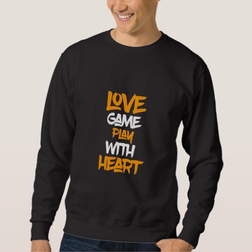 Love Game Play With Heart Sweatshirt