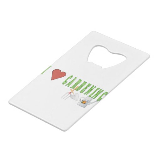 Love Gardening Credit Card Bottle Opener