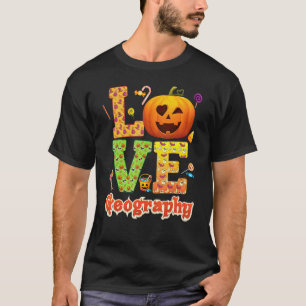 Love Geography Teacher Pumpkin Halloween Sweet Can T-Shirt