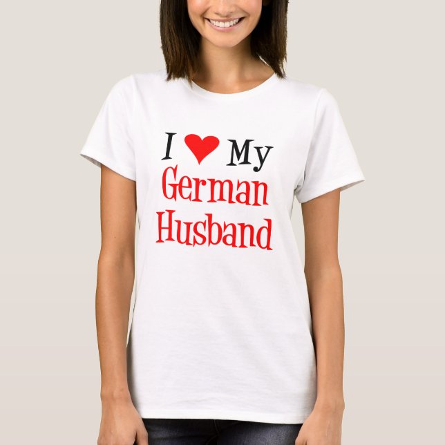 Love German Husband T-Shirt (Front)