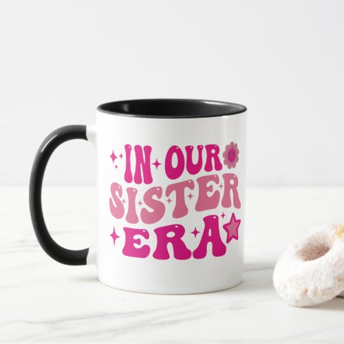 love gifts in our sister era quotes funny groovy   mug