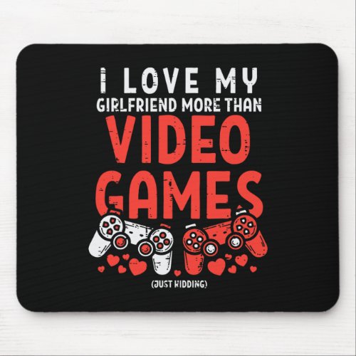 Love Girlfriend More Video Game Fun Valentine Day  Mouse Pad