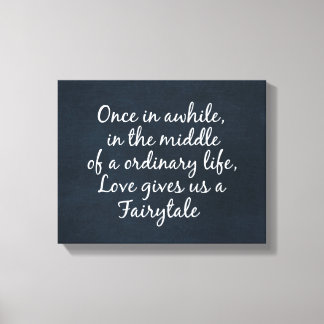 Love gives us a Fairytale Quote Canvas Print