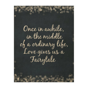 Love gives us a Fairytale Quote Wood Wall Decor