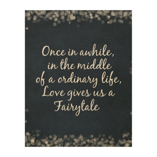Love gives us a Fairytale Quote Wood Wall Decor
