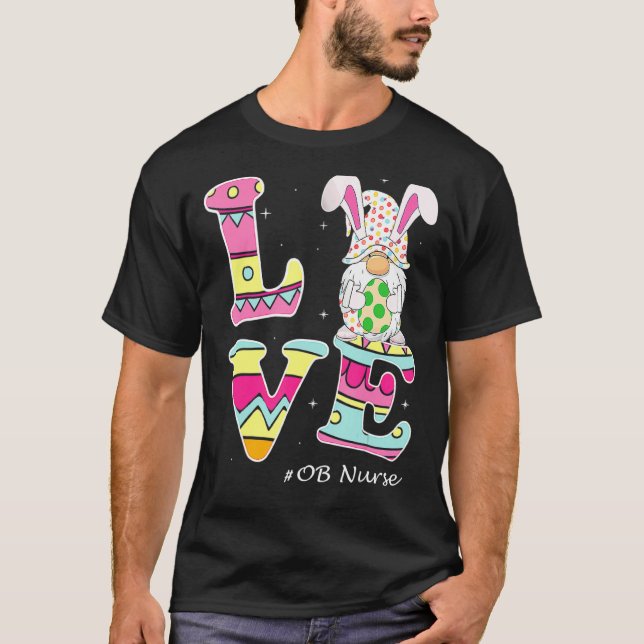 Love Gnome Bunny Delivery Ob Easter Day Labor Nurs T-Shirt (Front)