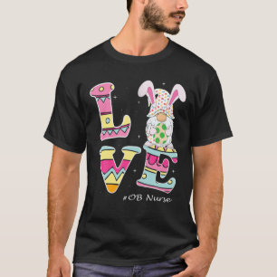 Love Gnome Bunny Delivery OB Easter Day Labor Nurs T-Shirt