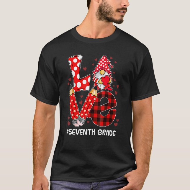 Love Gnome Seventh Grade Valentines Day Teacher St T-Shirt (Front)