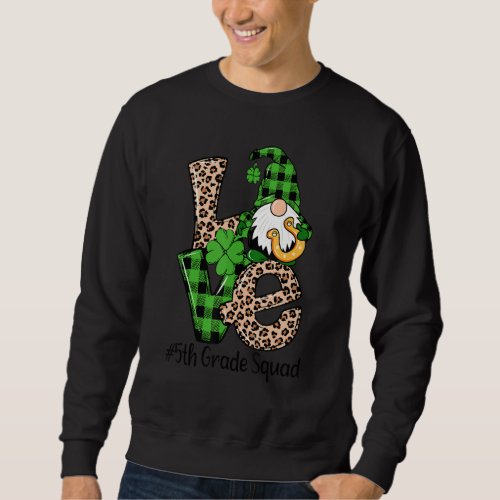 Love Gnome Teacher Squad Happy Valentine Day 5th G Sweatshirt