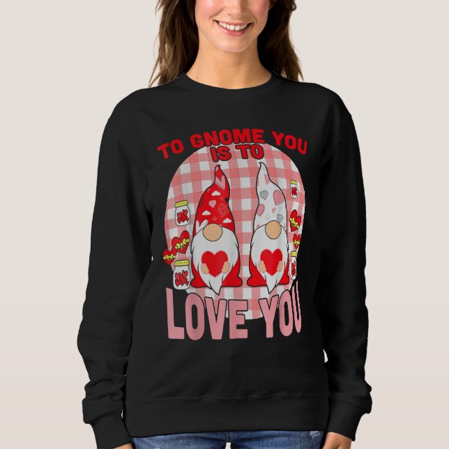 Love Gnome To Funny Valentines Day Gnomes Holding  Sweatshirt (Front)