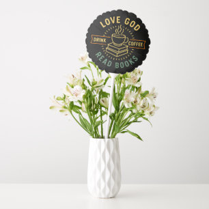 Love God Drink Coffee Read Books Lovers Vintage Balloon