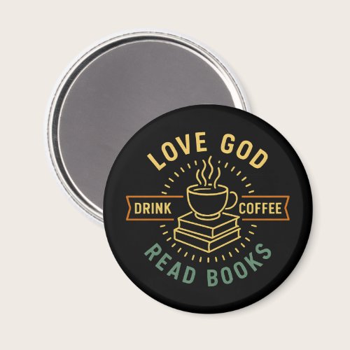 Love God Drink Coffee Read Books Lovers Vintage Magnet