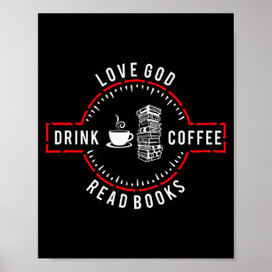 Love God Drink Coffee Read Books Poster